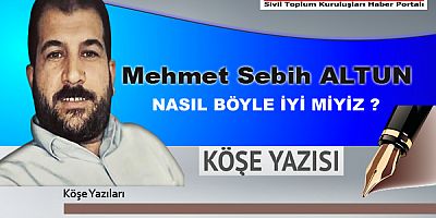  Mehmet Sebih ALTUN '' Nasıl Böyle İyi miyiz ? 